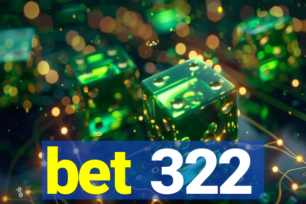 bet 322